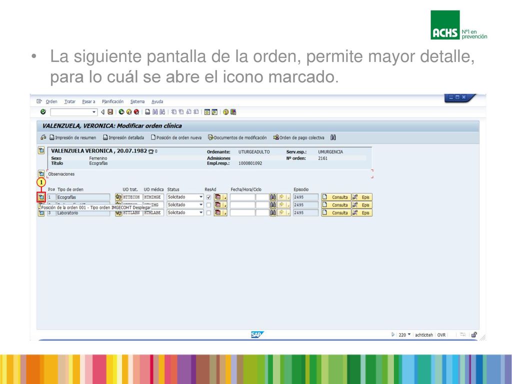 La siguiente pantalla de la orden, permite mayor detalle, para lo cuál se abre el icono marcado.