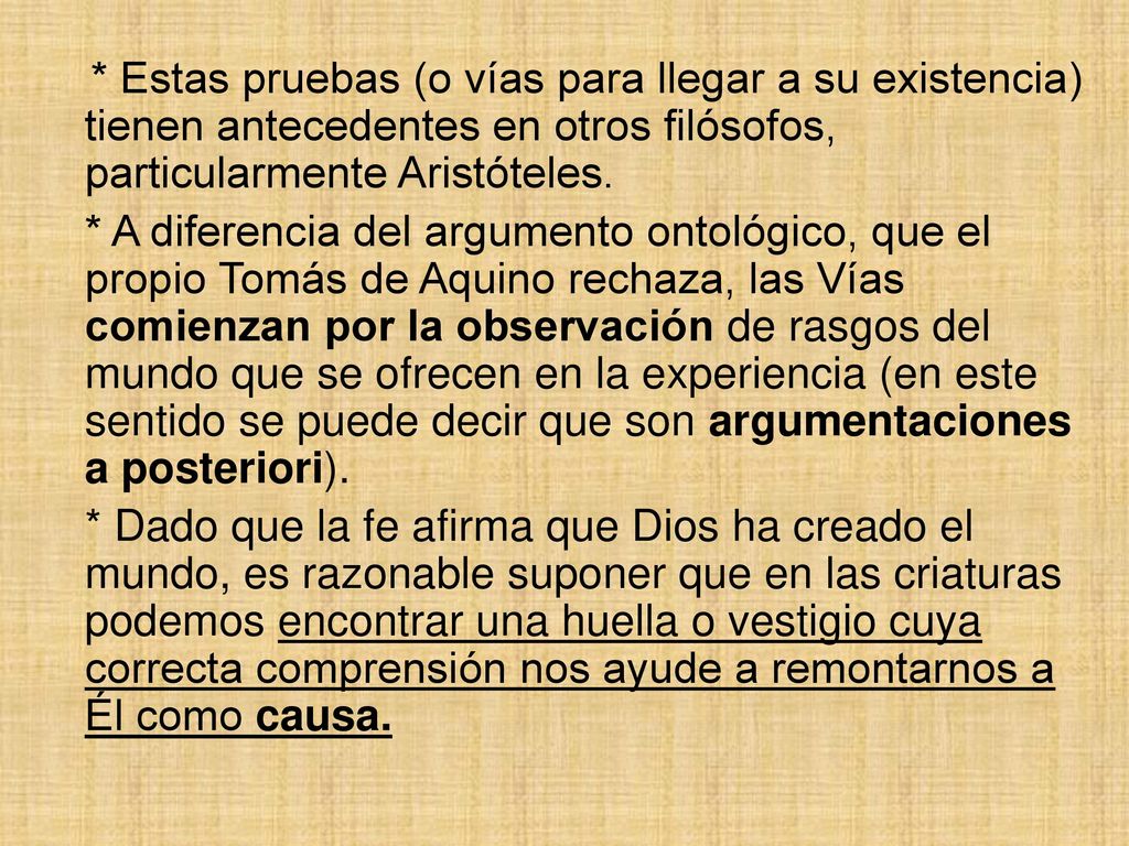 * Estas pruebas (o vías para llegar a su existencia) tienen antecedentes en otros filósofos, particularmente Aristóteles.
