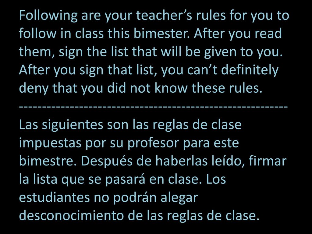 Following are your teacher’s rules for you to follow in class this bimester.