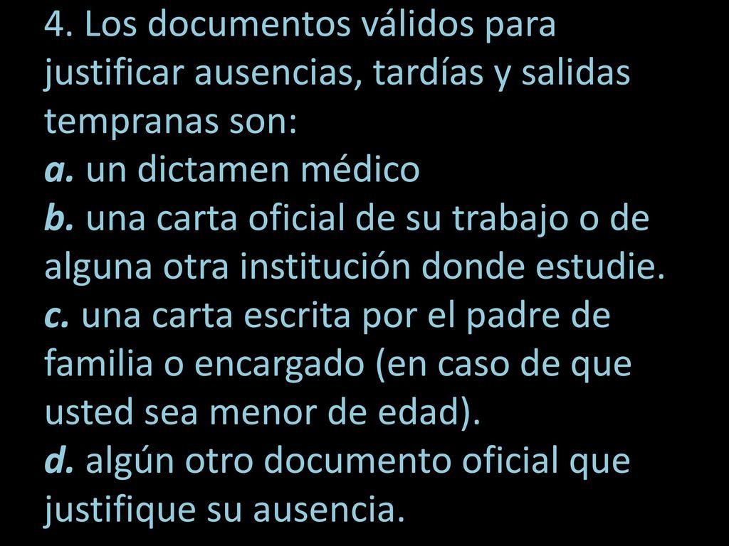 4. Los documentos válidos para justificar ausencias, tardías y salidas tempranas son: a.
