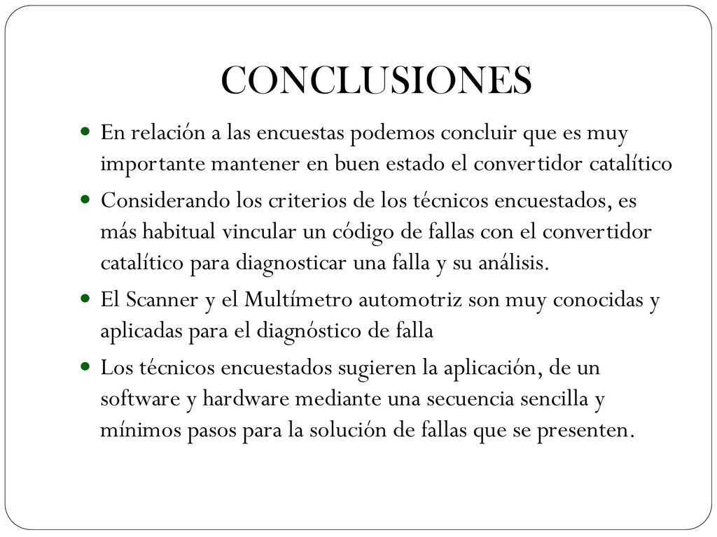 CONCLUSIONES En relación a las encuestas podemos concluir que es muy importante mantener en buen estado el convertidor catalítico.