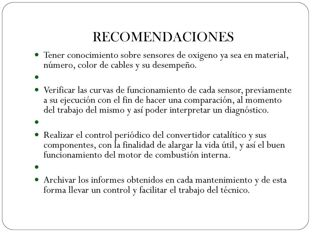 RECOMENDACIONES Tener conocimiento sobre sensores de oxigeno ya sea en material, número, color de cables y su desempeño.