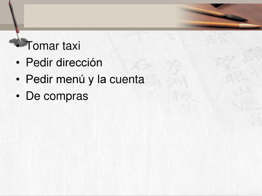 Tomar taxi Pedir dirección Pedir menú y la cuenta De compras