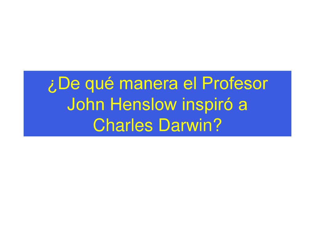 ¿De qué manera el Profesor John Henslow inspiró a Charles Darwin