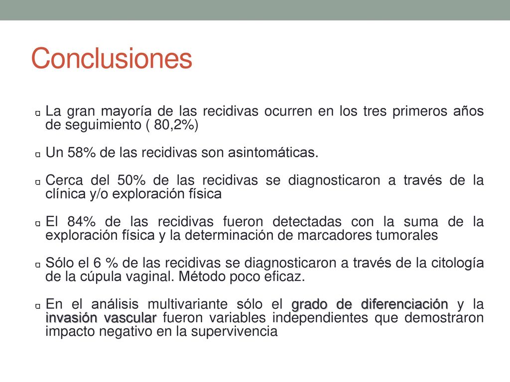 Conclusiones La gran mayoría de las recidivas ocurren en los tres primeros años de seguimiento ( 80,2%)
