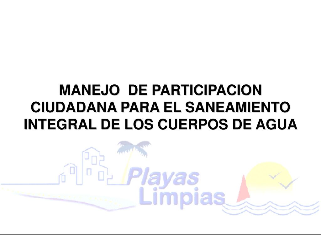 MANEJO DE PARTICIPACION CIUDADANA PARA EL SANEAMIENTO INTEGRAL DE LOS CUERPOS DE AGUA