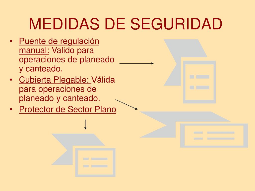 MEDIDAS DE SEGURIDAD Puente de regulación manual: Valido para operaciones de planeado y canteado.