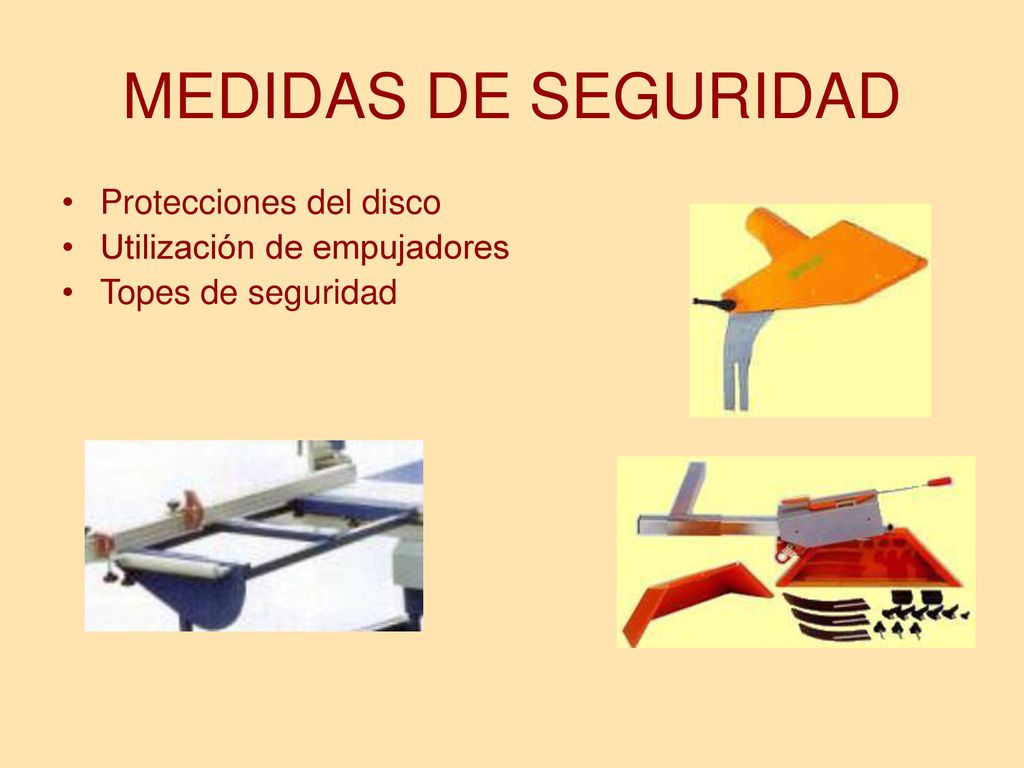 MEDIDAS DE SEGURIDAD Protecciones del disco Utilización de empujadores