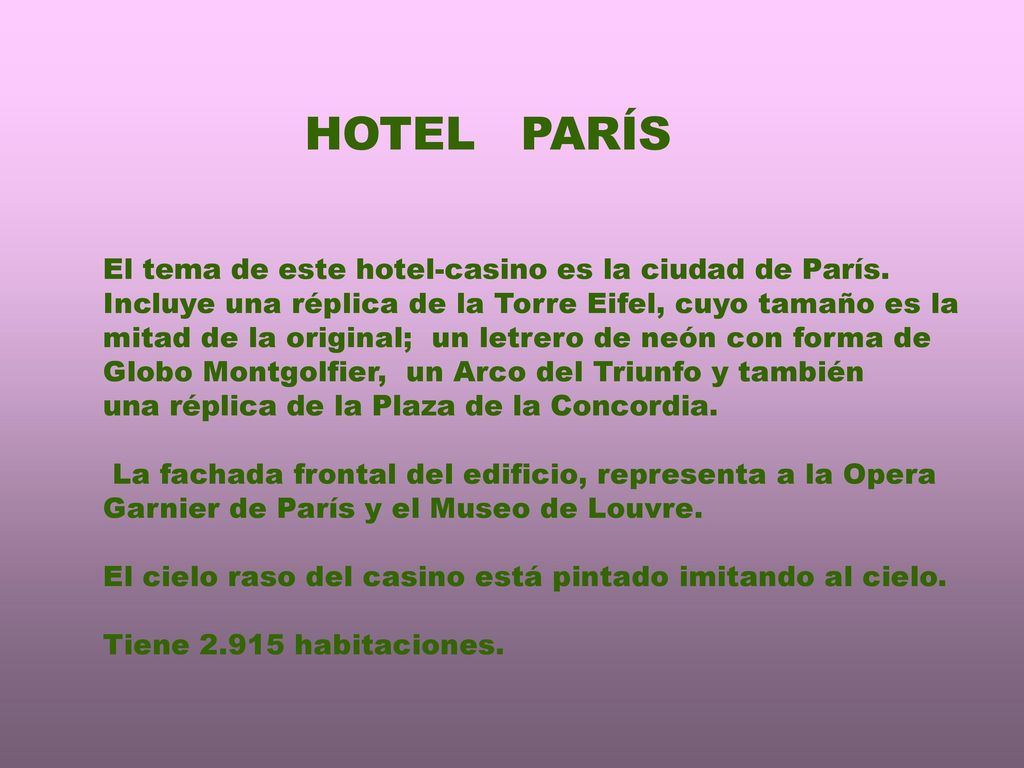 HOTEL PARÍS El tema de este hotel-casino es la ciudad de París.