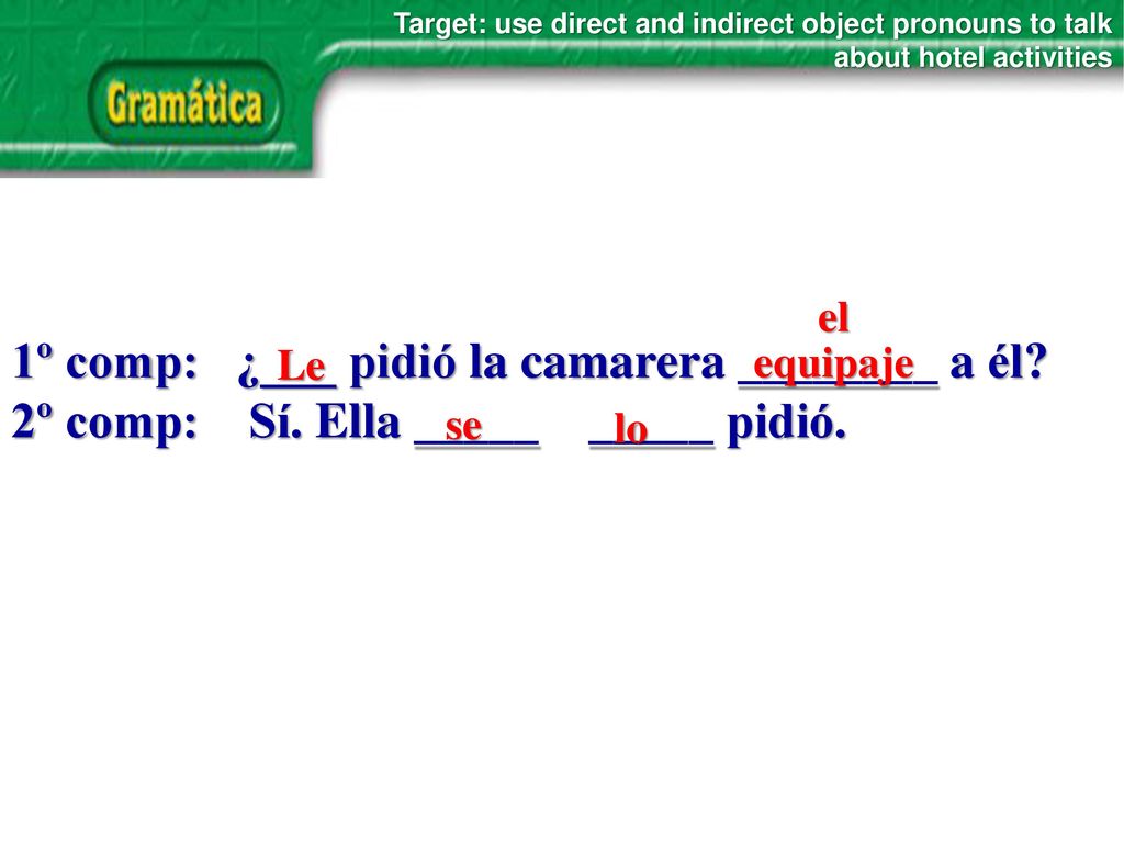 1º comp: ¿___ pidió la camarera ________ a él