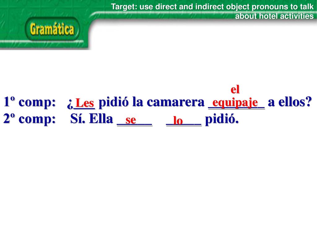 1º comp: ¿___ pidió la camarera ________ a ellos