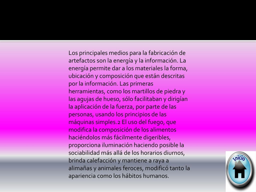Los principales medios para la fabricación de artefactos son la energía y la información.