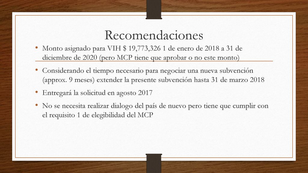 Recomendaciones Monto asignado para VIH $ 19,773,326 1 de enero de 2018 a 31 de diciembre de 2020 (pero MCP tiene que aprobar o no este monto)