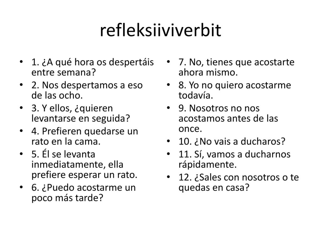 refleksiiviverbit 1. ¿A qué hora os despertáis entre semana