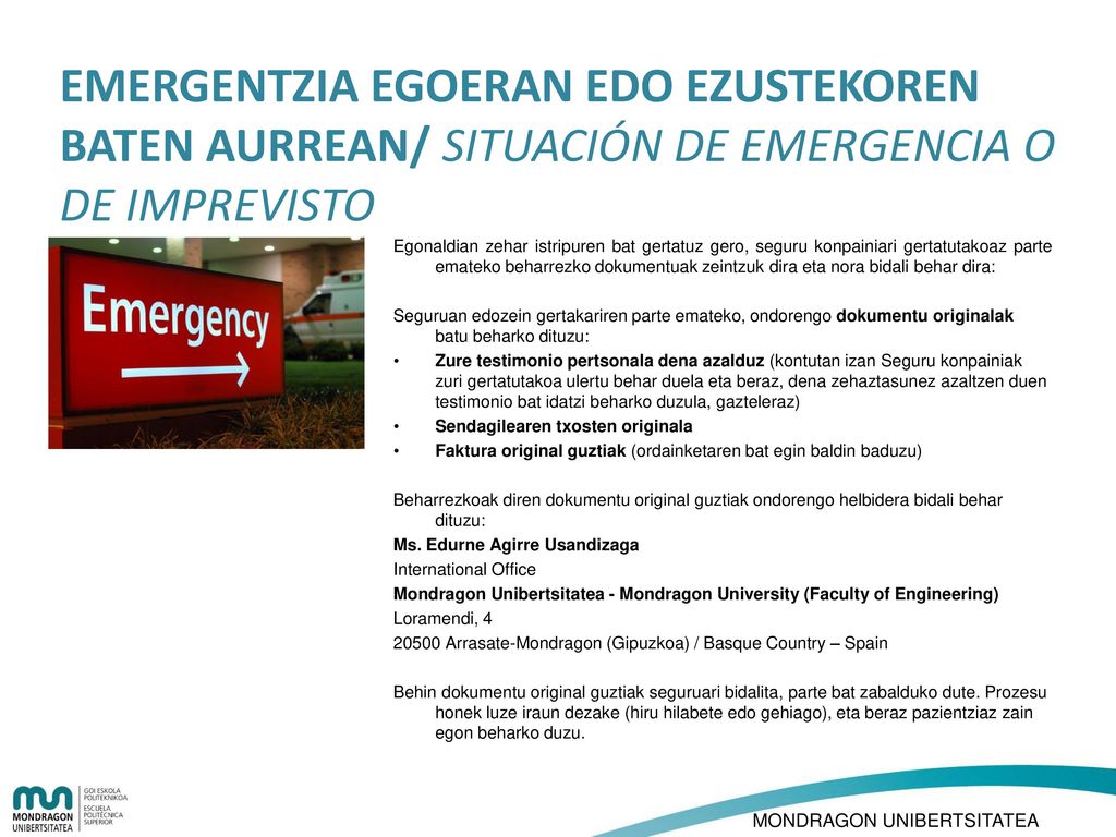 EMERGENTZIA EGOERAN EDO EZUSTEKOREN BATEN AURREAN/ SITUACIÓN DE EMERGENCIA O DE IMPREVISTO