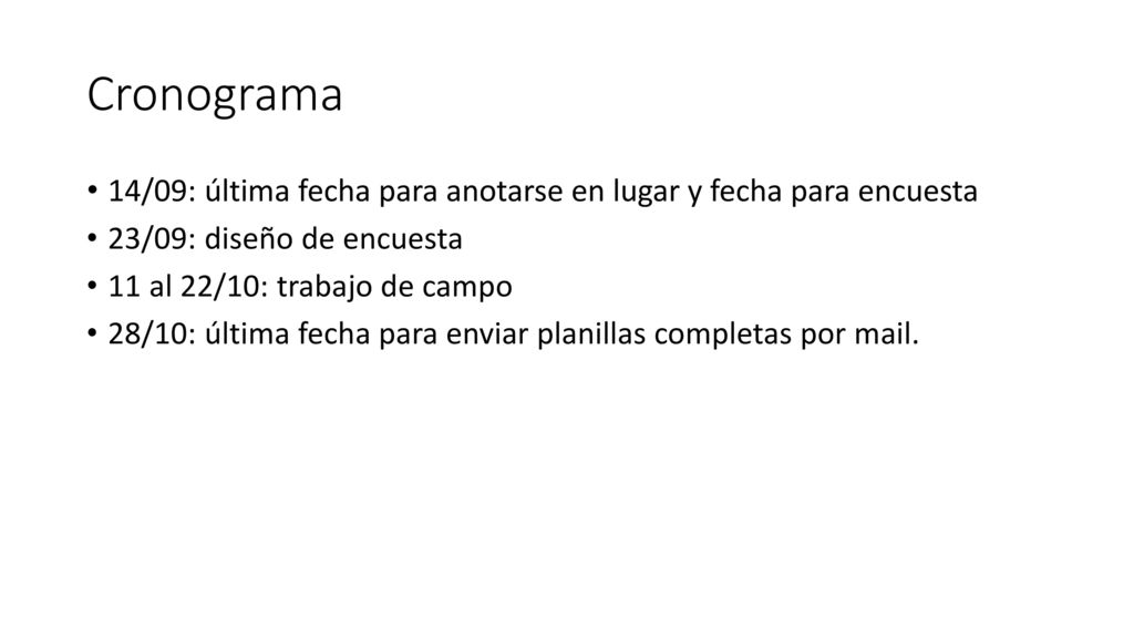 Cronograma 14/09: última fecha para anotarse en lugar y fecha para encuesta. 23/09: diseño de encuesta.