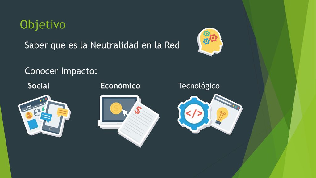 Objetivo Saber que es la Neutralidad en la Red Conocer Impacto: Social