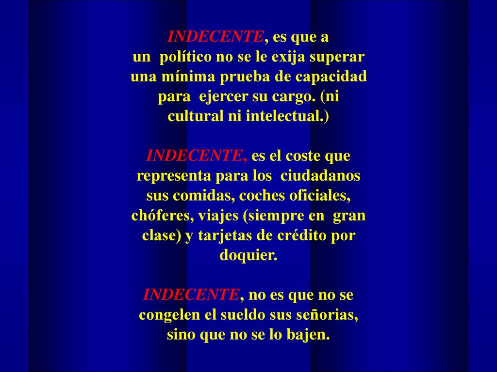 INDECENTE, es que a un político no se le exija superar una mínima prueba de capacidad para ejercer su cargo.