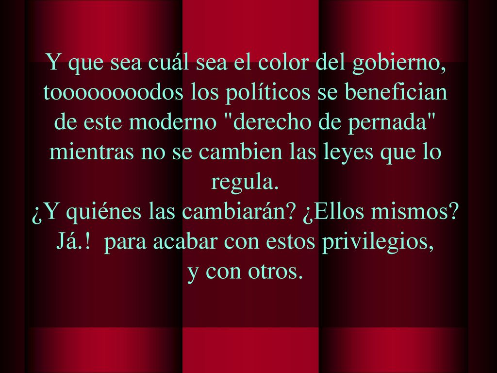 Y que sea cuál sea el color del gobierno,