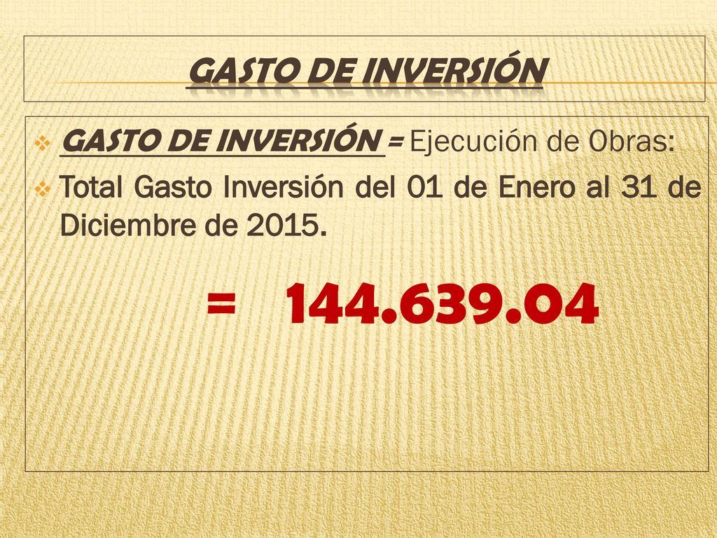 GASTO DE INVERSIÓN GASTO DE INVERSIÓN = Ejecución de Obras: