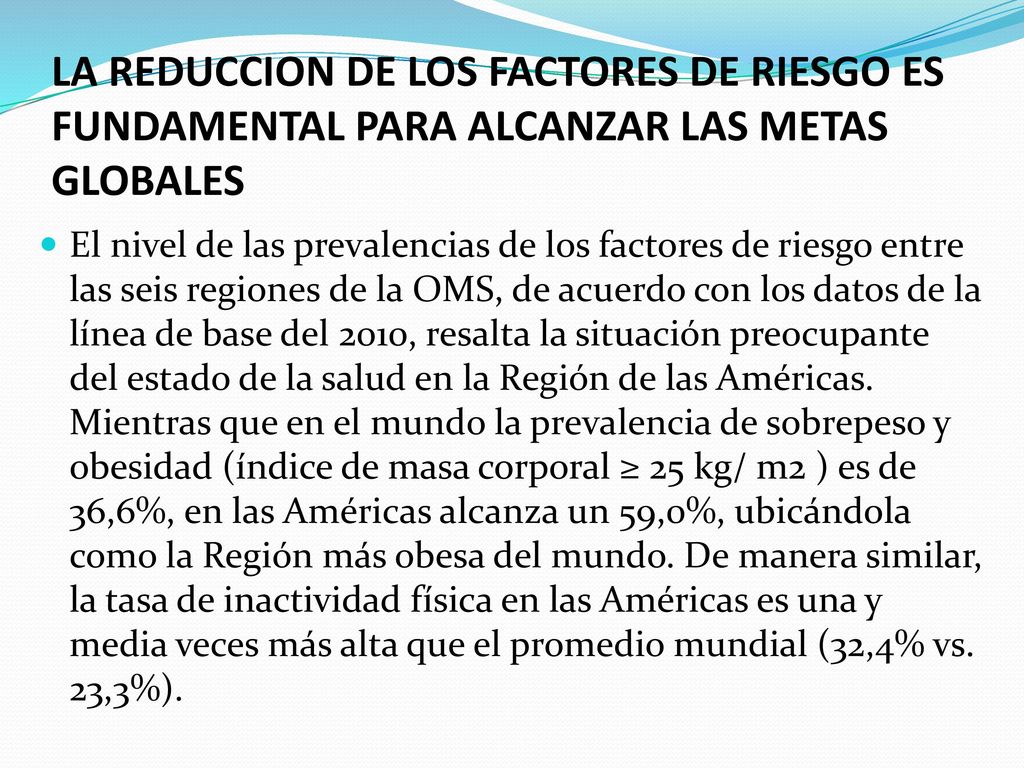 LA REDUCCION DE LOS FACTORES DE RIESGO ES FUNDAMENTAL PARA ALCANZAR LAS METAS GLOBALES