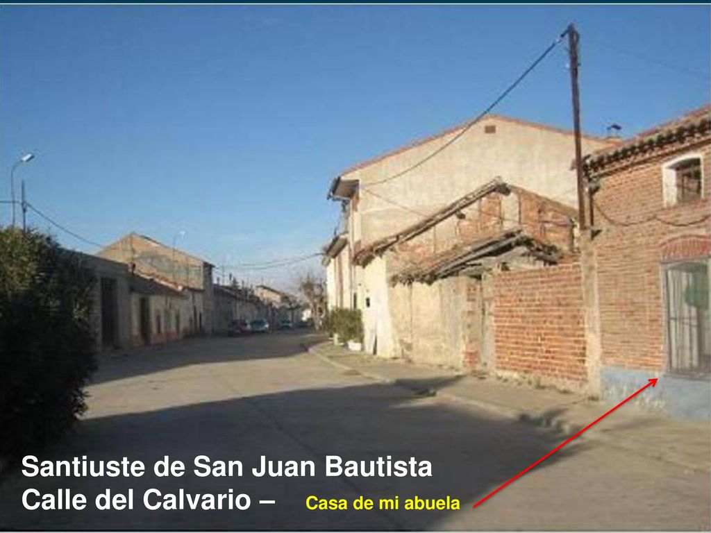 Santiuste de San Juan Bautista Calle del Calvario – Casa de mi abuela