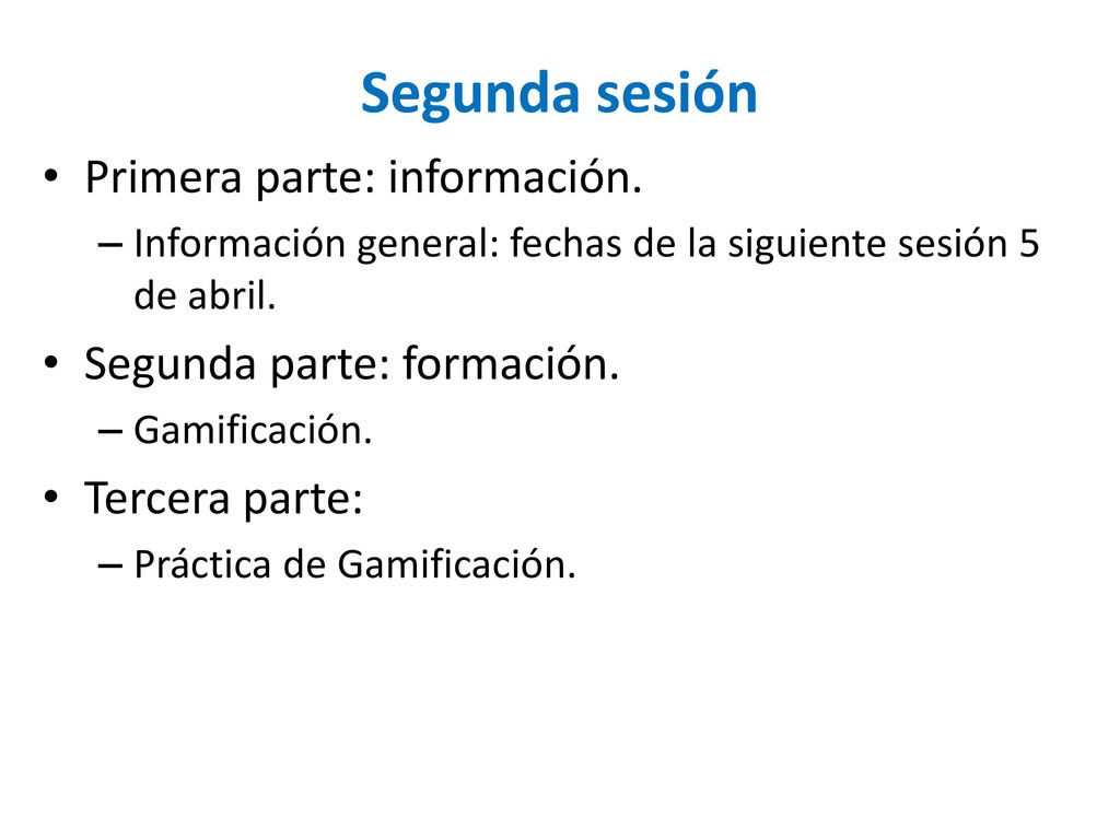 Segunda sesión Primera parte: información. Segunda parte: formación.