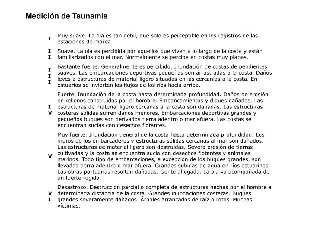 Medición de Tsunamis I. Muy suave. La ola es tan débil, que solo es perceptible en los registros de las estaciones de marea.