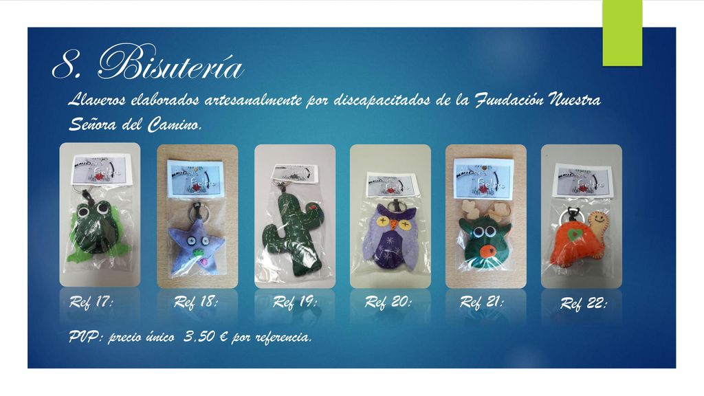 8. Bisutería Llaveros elaborados artesanalmente por discapacitados de la Fundación Nuestra Señora del Camino.