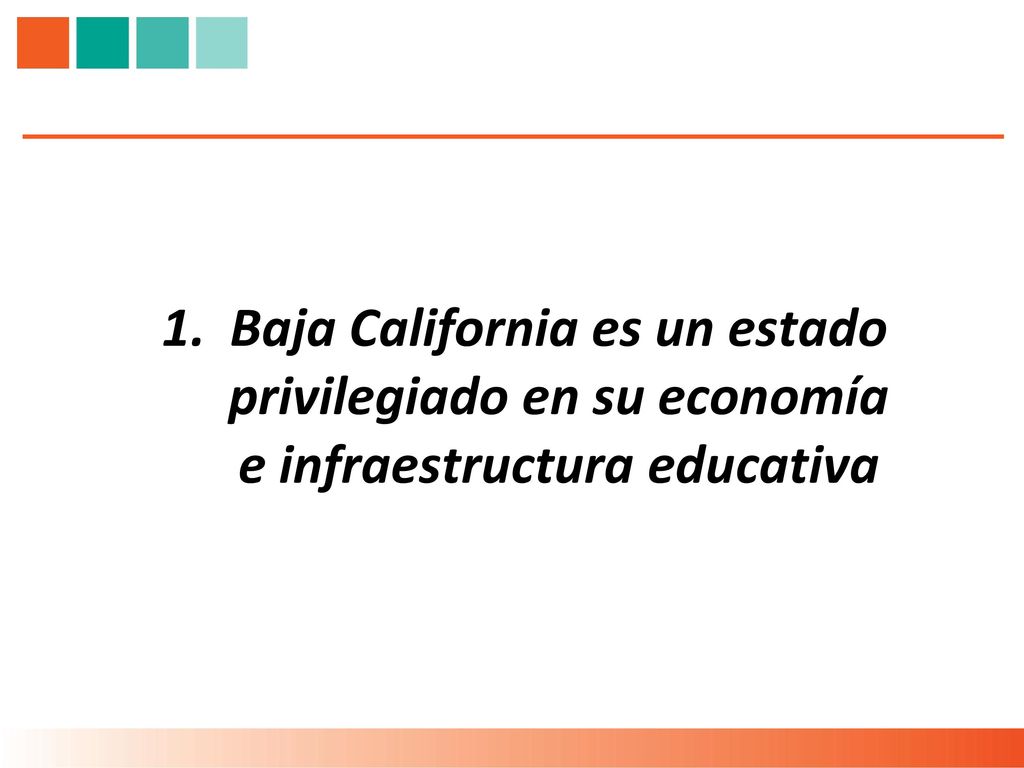 Baja California es un estado privilegiado en su economía e infraestructura educativa