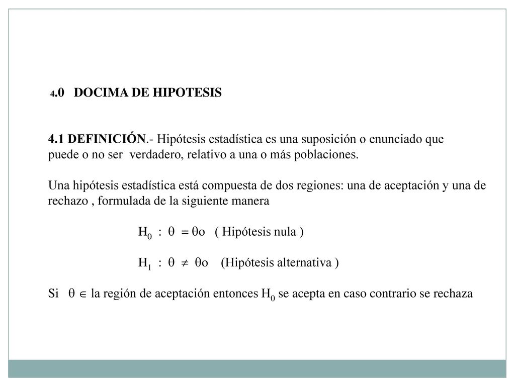 puede o no ser verdadero, relativo a una o más poblaciones.