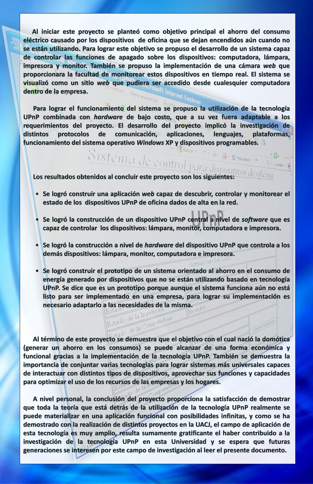 Los resultados obtenidos al concluir este proyecto son los siguientes: