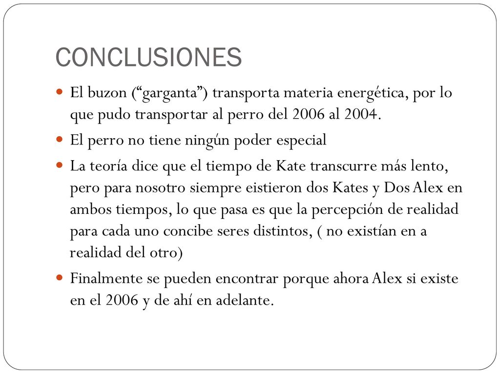 CONCLUSIONES El buzon ( garganta ) transporta materia energética, por lo que pudo transportar al perro del 2006 al