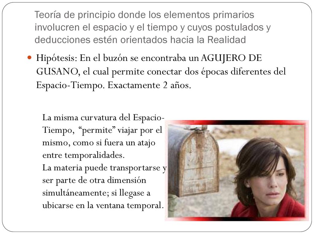 Teoría de principio donde los elementos primarios involucren el espacio y el tiempo y cuyos postulados y deducciones estén orientados hacia la Realidad
