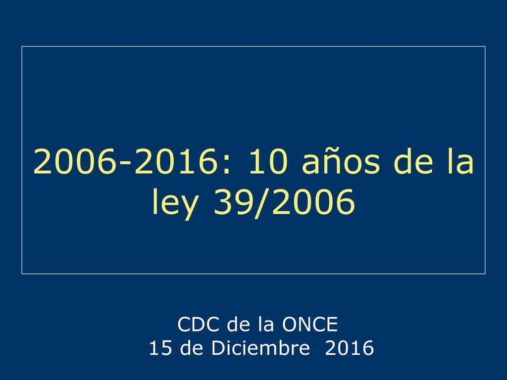 : 10 años de la ley 39/2006 CDC de la ONCE