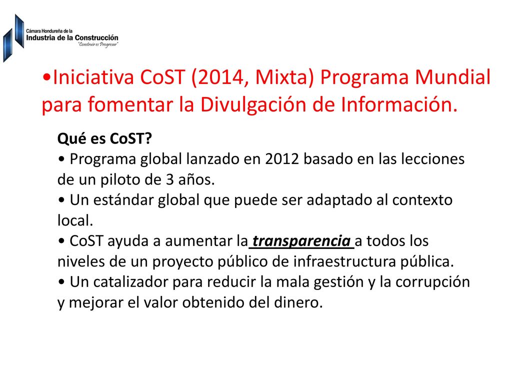 Iniciativa CoST (2014, Mixta) Programa Mundial para fomentar la Divulgación de Información.