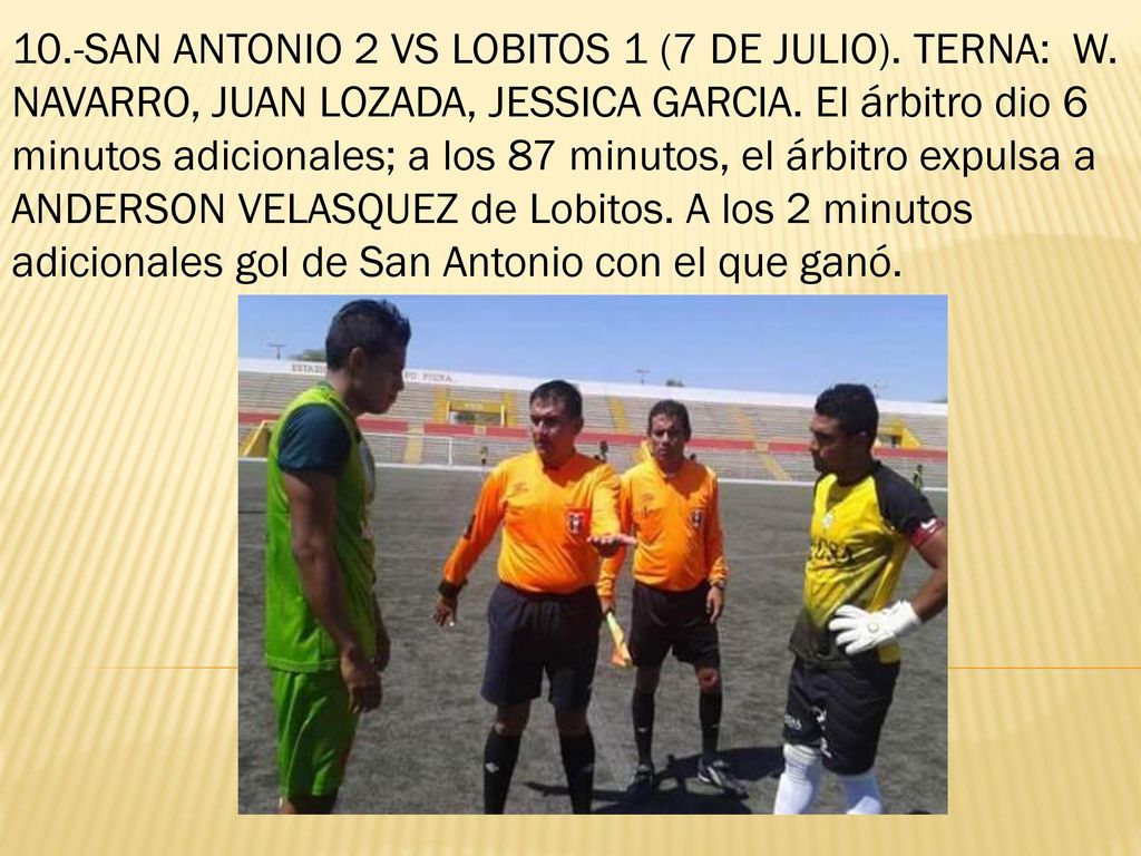 10. -SAN ANTONIO 2 VS LOBITOS 1 (7 DE JULIO). TERNA: W