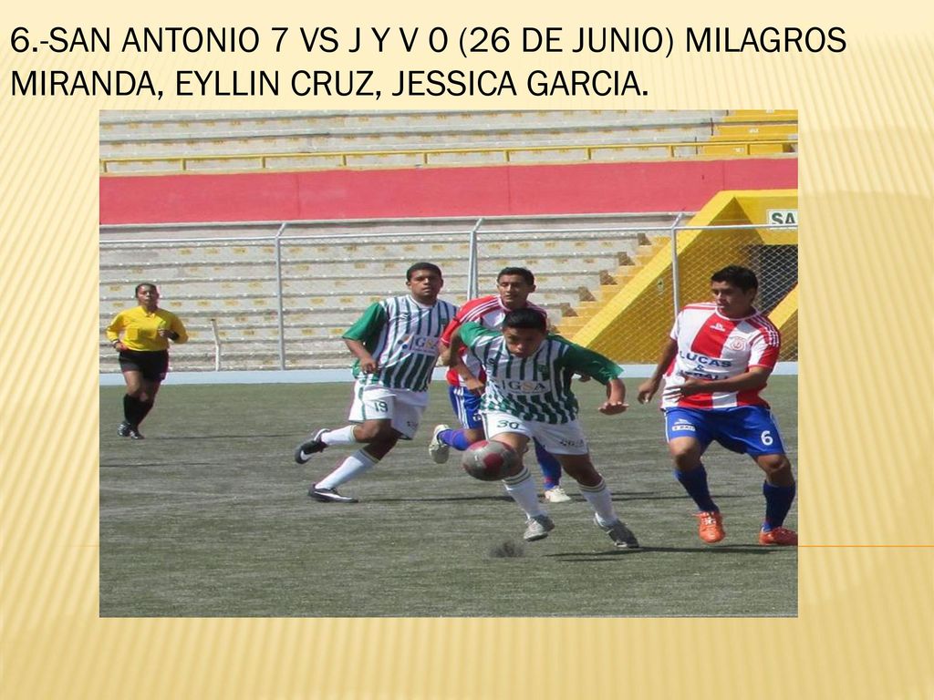 6.-SAN ANTONIO 7 VS J Y V 0 (26 DE JUNIO) MILAGROS MIRANDA, EYLLIN CRUZ, JESSICA GARCIA.