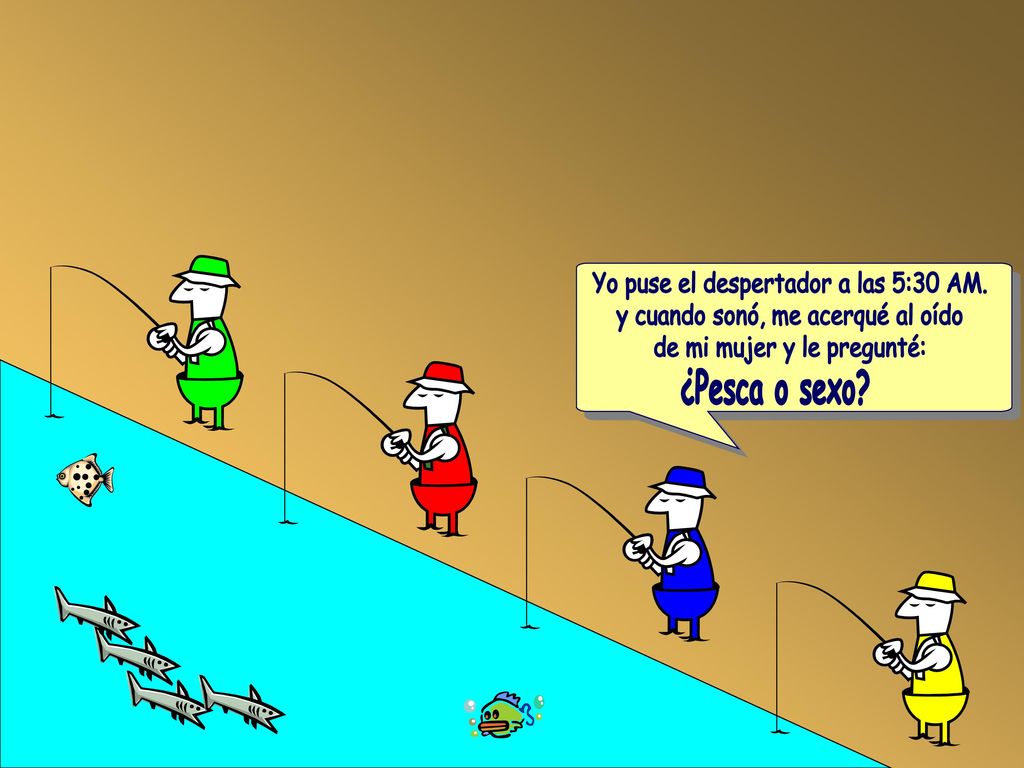 ¿Pesca o sexo Yo puse el despertador a las 5:30 AM.