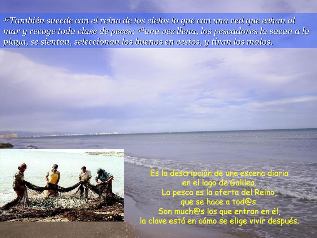 Es la descripción de una escena diaria en el lago de Galilea.