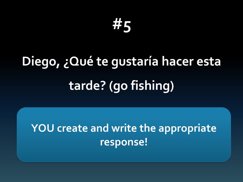 #5 Diego, ¿Qué te gustaría hacer esta tarde (go fishing)