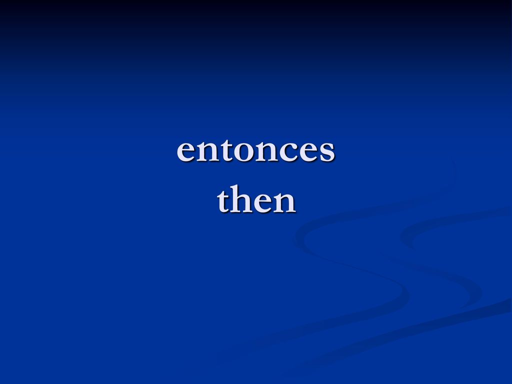 entonces then
