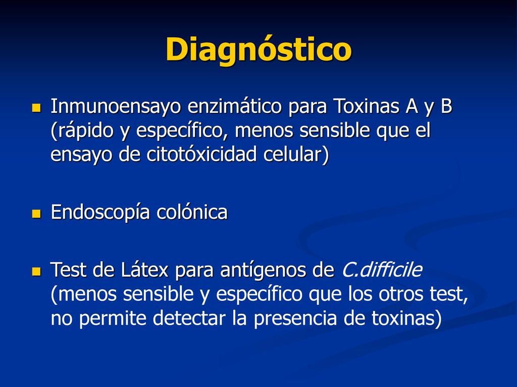 Diagnóstico Inmunoensayo enzimático para Toxinas A y B (rápido y específico, menos sensible que el ensayo de citotóxicidad celular)