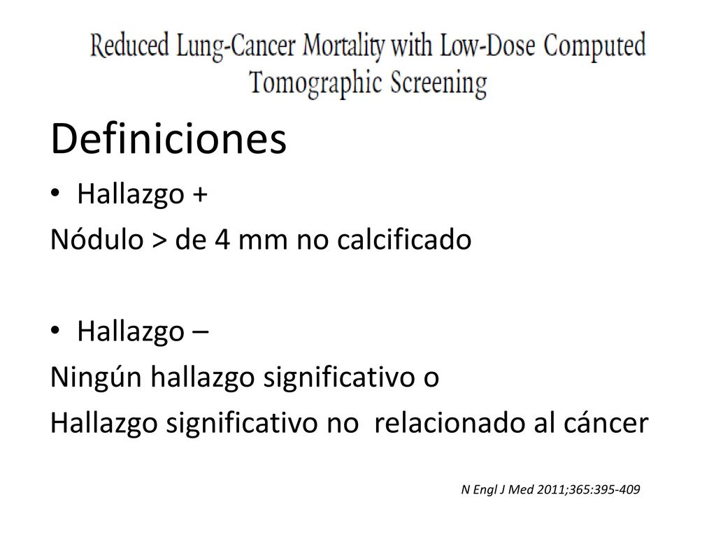 Definiciones Hallazgo + Nódulo > de 4 mm no calcificado Hallazgo –