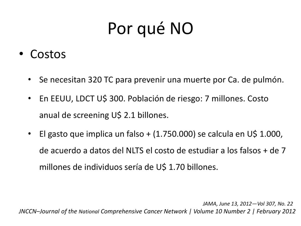 Por qué NO Costos. Se necesitan 320 TC para prevenir una muerte por Ca. de pulmón.