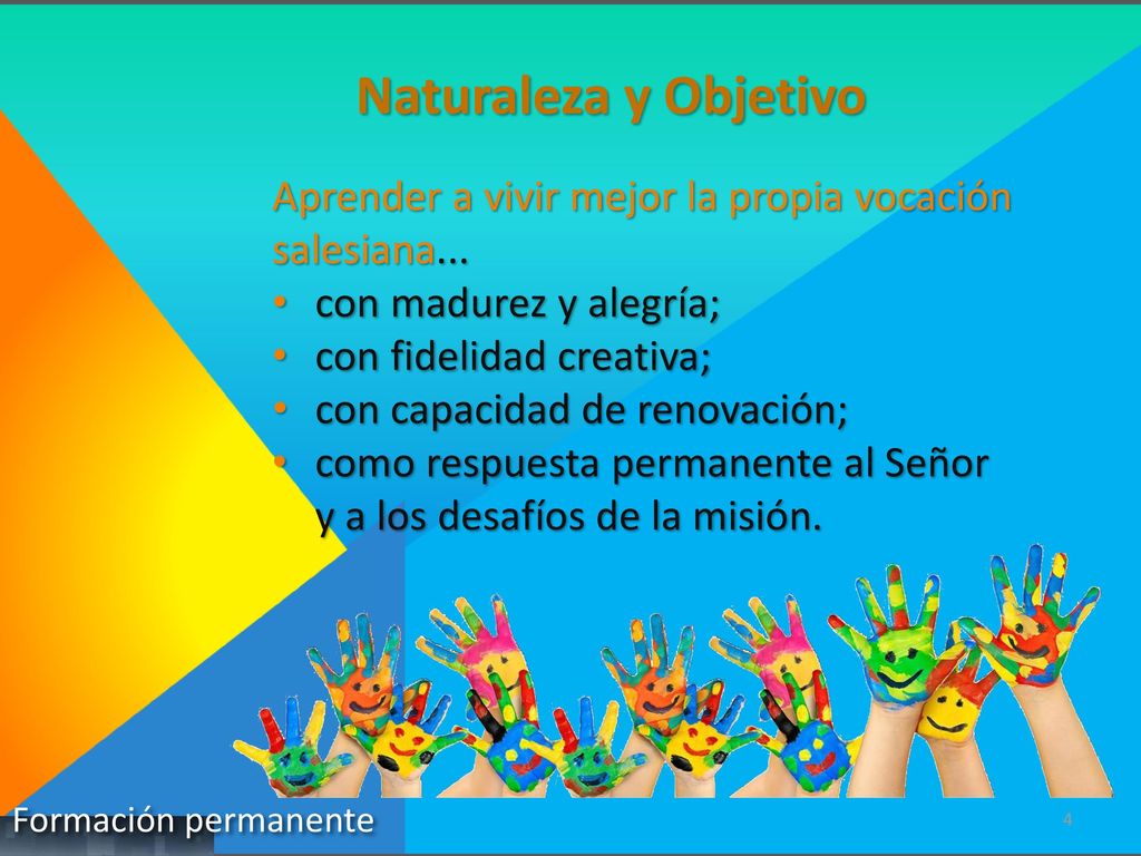 Naturaleza y Objetivo Aprender a vivir mejor la propia vocación salesiana... con madurez y alegría;