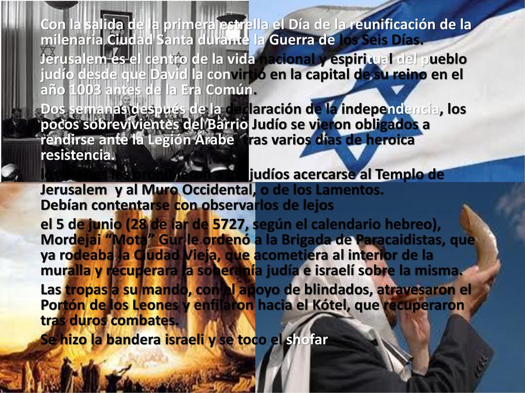 Con la salida de la primera estrella el Día de la reunificación de la milenaria Ciudad Santa durante la Guerra de los Seis Días.