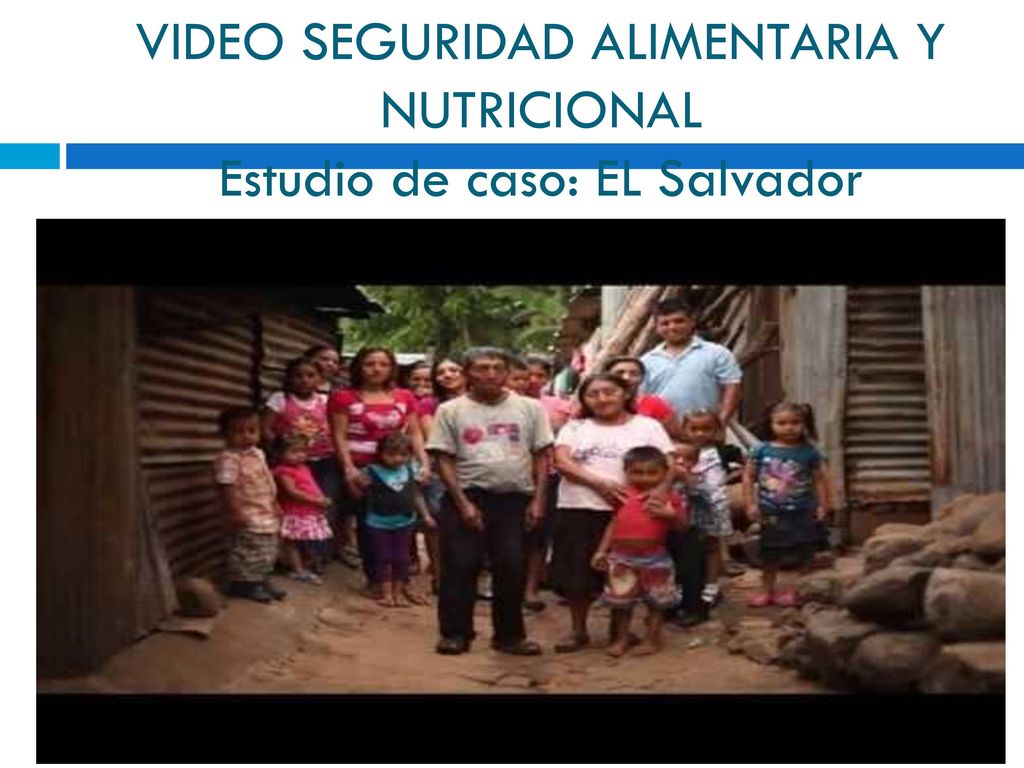 VIDEO SEGURIDAD ALIMENTARIA Y NUTRICIONAL Estudio de caso: EL Salvador