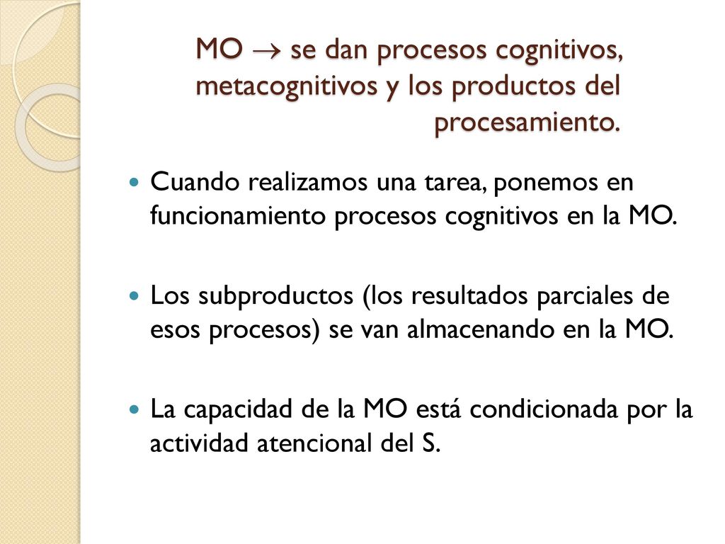 MO  se dan procesos cognitivos, metacognitivos y los productos del procesamiento.