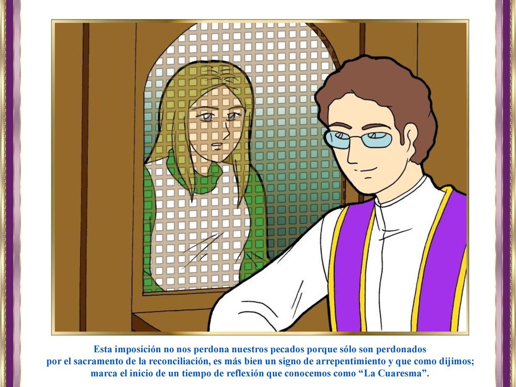 Esta imposición no nos perdona nuestros pecados porque sólo son perdonados